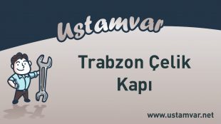 Trabzon Çelik Kapı İmalatı ve Firmaları